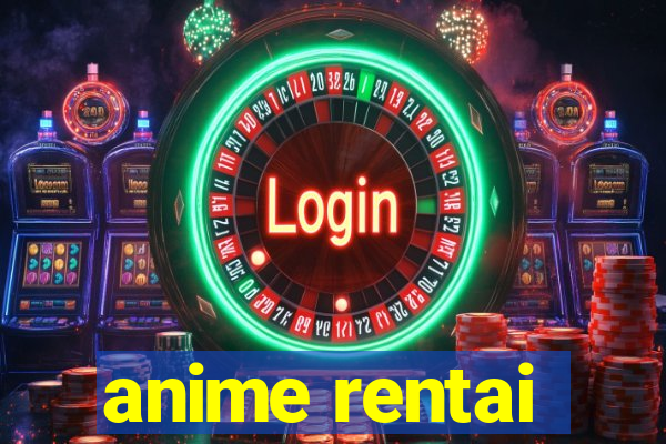 anime rentai